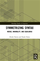 Naoki Fukui, Fukui Naoki, Hiroki Narita, Hiroki Fukui Narita, Narita Hiroki - Symmetrizing Syntax