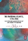 Jessica L. Jansen Harland-Jacobs, Jessica L. Harland-Jacobs, Jan C. Jansen, Jansen Jan C., Elizabeth Mancke, Mancke Elizabeth - Fraternal Atlantic, 17701930