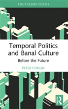 Peter Conlin - Temporal Politics and Banal Culture