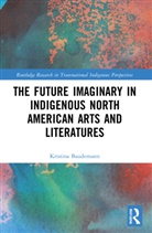 Kristina Baudemann - Future Imaginary in Indigenous North American Arts and Literatures