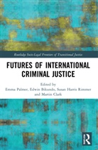 Emma Bikundo Palmer, Edwin Bikundo, Bikundo Edwin, Martin Clark, Clark Martin, Susan Harris Rimmer... - Futures of International Criminal Justice