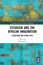 Dike (Harris Stowe State University Okoro, Dike Okoro, Okoro Dike - Futurism and the African Imagination