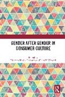 Elisabeth M. Visconti Tissier-Desbordes, Luca M. Visconti, Elisabeth Tissier-Desbordes - Gender After Gender in Consumer Culture
