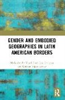 Iréri Ceja, Maria Amelia Viteri, Maria Amelia (University of Maryland Viteri, Viteri Maria Amelia, Cristina Yépez Arroyo - Gender and Embodied Geographies in Latin American Borders