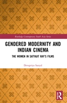 Devapriya Sanyal - Gendered Modernity and Indian Cinema