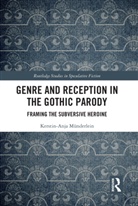 Kerstin-Anja (University of Bamberg) Munderlein, Kerstin-Anja Münderlein - Genre and Reception in the Gothic Parody