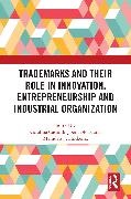 Carolina Block Castaldi, Jörn Block, Carolina Castaldi, Meindert J. Flikkema, Flikkema Meindert J. - Trademarks and Their Role in Innovation, Entrepreneurship and Industrial Organizatio