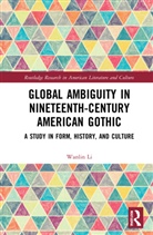 Wanlin Li - Global Ambiguity in Nineteenth-Century American Gothic