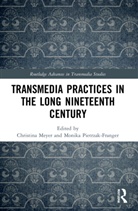 Christina (Freie Universitat of Berlin Meyer, Christina Meyer, Meyer Christina, Monika Pietrzak-Franger, Pietrzak-Franger Monika - Transmedia Practices in the Long Nineteenth Century