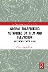 Cesar (Swinburne University of Te Albarran-Torres, César Albarrán-Torres - Global Trafficking Networks on Film and Television
