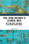 Shampa Roy - True Crime Writings in Colonial India