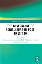 Irene Bell Antonopoulos, Irene Antonopoulos, Matt Bell, Bell Matt, Aleksandra Cavoski, Aleksandra Čavoški... - Governance of Agriculture in Post-Brexit Uk