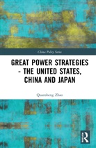 Quansheng Zhao, Quansheng (American University Zhao, Zhao Quansheng - Great Power Strategies - The United States, China and Japan