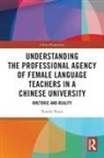 Xiaolei Ruan - Understanding Professional Agency of Female Language Teachers in a
