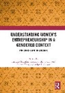 Shumaila Fayolle Yousafzai, Alain Fayolle, Fayolle Alain, Colette Henry, Henry Colette, Adam Lindgreen... - Understanding Women''s Entrepreneurship in a Gendered Context
