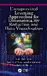 Shrusti Ghela, Anveshrithaa Sundareswaran, B.K. Tripathy, B.k. (Vellore Institute of Technology Tripathy - Unsupervised Learning Approaches for Dimensionality Reduction and