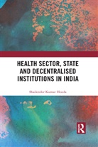 Shailender Kumar Hooda, Shailender Kumar (Institute for Studies in Hooda - Health Sector, State and Decentralised Institutions in India