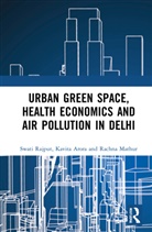 Kavita Arora, Rachna Mathur, Swati Rajput, Swati (University of Delhi Rajput - Urban Green Space, Health Economics and Air Pollution in Delhi