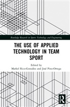 Jose Rico-Gonzalez Pino-Ortega, José Pino-Ortega, Markel Rico-González - Use of Applied Technology in Team Sport