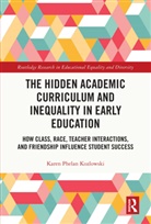 Karen Phelan Kozlowski, Karen Phelan (University of Southern Mi Kozlowski - Hidden Academic Curriculum and Inequality in Early Education