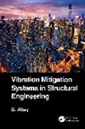 Okyay Altay - Vibration Mitigation Systems in Structural Engineering