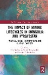 Troy Toktomushev Sternberg, Byambabaatar Ichinkhorloo, Troy Sternberg, Sternberg Troy, Kemel Toktomushev, Toktomushev Kemel - Impact of Mining Lifecycles in Mongolia and Kyrgyzstan
