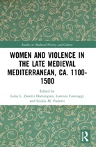 Lidia L. Caravaggi Zanetti Domingues, Lorenzo Caravaggi, Giulia M. Paoletti, Lidia L. Zanetti Domingues - Women and Violence in the Late Medieval Mediterranean, Ca. 1100-1500
