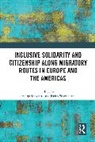 Helge Schwenken Schwiertz, Helen Schwenken, Schwenken Helen, Helge Schwiertz - Inclusive Solidarity and Citizenship Along Migratory Routes in