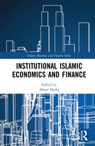 Ahsan Shafiq, Ahsan Shafiq - Institutional Islamic Economics and Finance