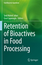 Capanoglu, Esra Capanoglu, Seid Mahdi Jafari, Seid Mahdi Jafari - Retention of Bioactives in Food Processing