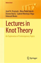 Rhea Palak Bakshi, Dion Ibarra, Dionne Ibarra, Gabriel Montoya-Vega, Józef H Przytycki, Józef H. Przytycki... - Lectures in Knot Theory