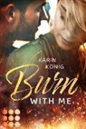 Karin König - Burn With Me