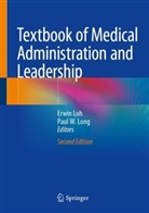 Erwin Loh, Paul W. Long, W Long - Textbook of Medical Administration and Leadership