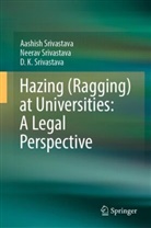 Srivastava, Aashish Srivastava, D K Srivastava, D. K. Srivastava, D.K. Srivastava, Dk Srivastava... - Hazing (Ragging) at Universities: A Legal Perspective