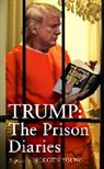 Lucien Young - Trump: The Prison Diaries
