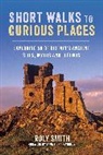 Roly Smith, Smith Roly - Short Walks to Curious Places