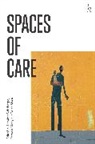 Loraine Gelsthorpe, Perveez Mody, Brian Sloan, Loraine Gelsthorpe, Gelsthorpe Loraine, Perveez Mody... - Spaces of Care