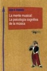 John A. Sloboda - La mente musical : la psicología cognitiva de la música