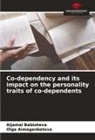 Olga Aimaganbetova, Aijamal Babisheva - Co-dependency and its impact on the personality traits of co-dependents