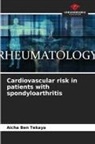 Aicha Ben Tekaya - Cardiovascular risk in patients with spondyloarthritis