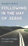 Donald K. McKim - Following in the Way of Jesus