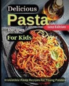 Emily Soto - Delicious Pasta Recipes For Kids