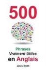Jenny Smith - 500 Phrases Vraiment Utiles en Anglais