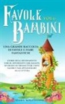 Storie Meravigliose - Favole per Bambini Una grande raccolta di favole e fiabe fantastiche. (Vol.6)