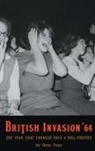 Gene Popa - British Invasion '64 - The Year That Changed Rock & Roll Forever (hardback)
