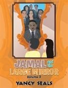 Yancy Seals - Jamal and the Large Mirror