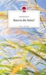 Gabriele Resch - Raus in die Natur!. Life is a Story - story.one