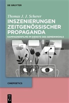 Thomas Scherer, Thomas J J Scherer, Thomas J. J. Scherer - Inszenierungen zeitgenössischer Propaganda