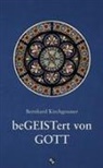 Bernhard Kirchgessner - beGEISTert von Gott