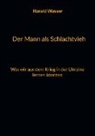 Harald Wasser - Der Mann als Schlachtvieh